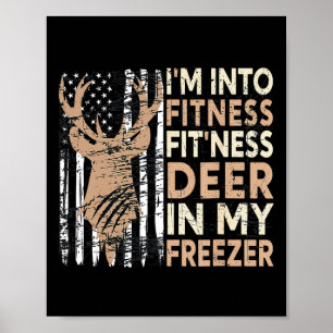 Hunting Tee I'm Into Fitness Deer Freezer Funny Hu Poster
