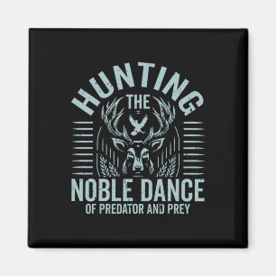 Hunting The Noble Dance Of Predator And Prey Hunti Magnet
