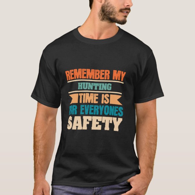 Hunting Time Is For Everyones Safety Funny Hobby T T-Shirt (Front)