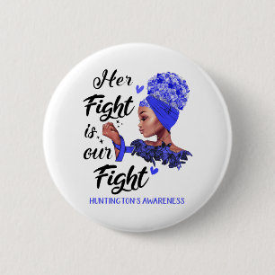 Huntington's Awareness Her Fight Is Our Fight 2 Inch Round Button