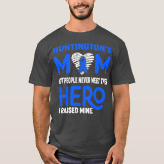 Huntingtons Mom Most People Never Meet Their Hero T-Shirt