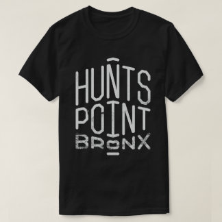Hunts Point, Bronx T-Shirt