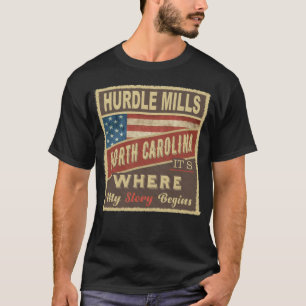 HURDLE MILLS, NC It's where my Story begins T-Shirt
