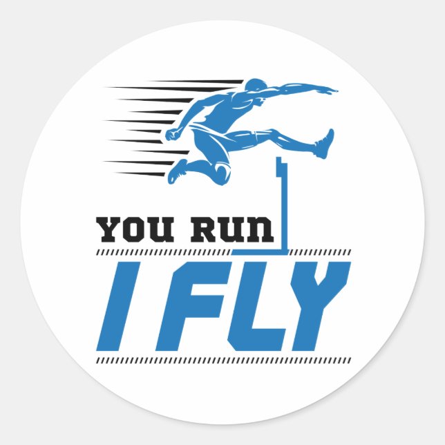 Hurdles Track and Field You Run I Fly Classic Round Sticker (Front)