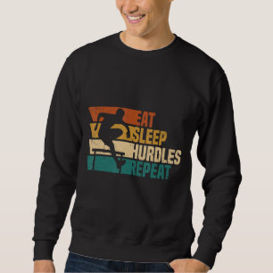 Hurdling Eat Sleep Hurdles Repeat Hurdle Hurdler A Sweatshirt