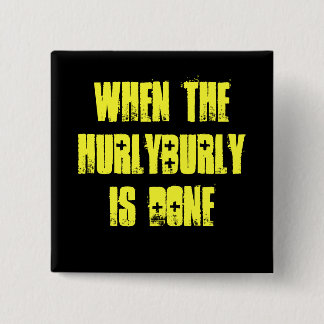 Hurlyburly - Shakespeare 2 Inch Square Button