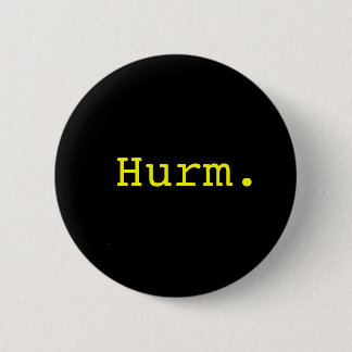 Hurm. 2 Inch Round Button