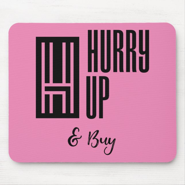 Hurry up & Buy Pink  Mouse Pad (Front)