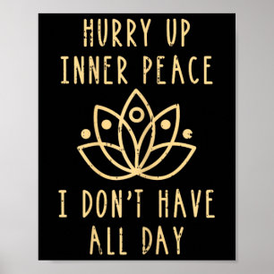 Hurry Up Peace Yoga Namaste Meditation Zen Workout Poster