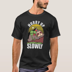 Hurry Up Slowly Hiking And Mountain Climbing Sleep T-Shirt