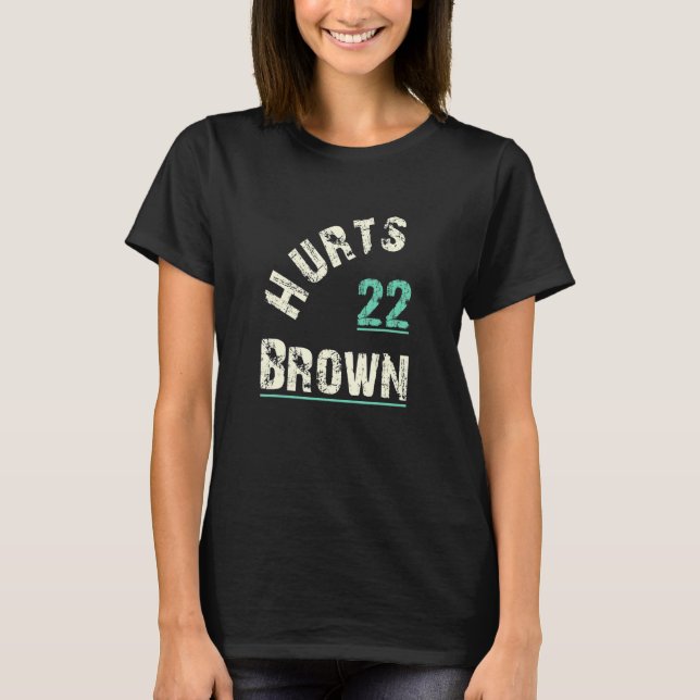 Hurts Brown'22 Hu rts Br own T-Shirt (Front)