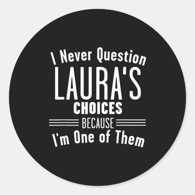 Husband And Laura I Never Question Choices Togethe Classic Round Sticker (Front)