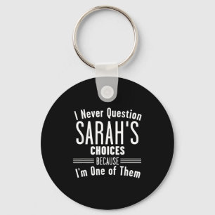 Husband And Sarah I Never Question Choices Togethe Keychain