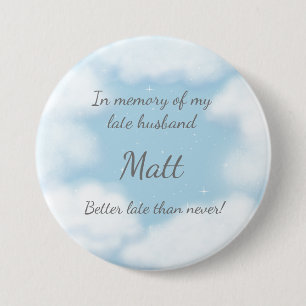 "Husband Better Late Than Never" Funny Custom 3 Inch Round Button