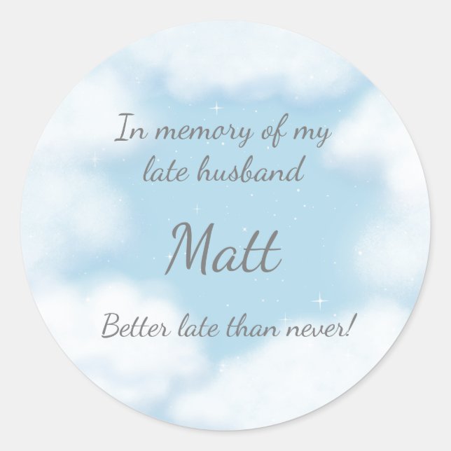 "Husband Better Late Than Never" Funny Custom Classic Round Sticker (Front)