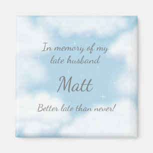 "Husband Better Late Than Never" Funny Custom Magnet