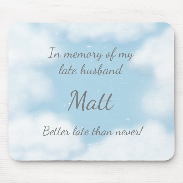 "Husband Better Late Than Never" Funny Custom Mouse Pad (Front)