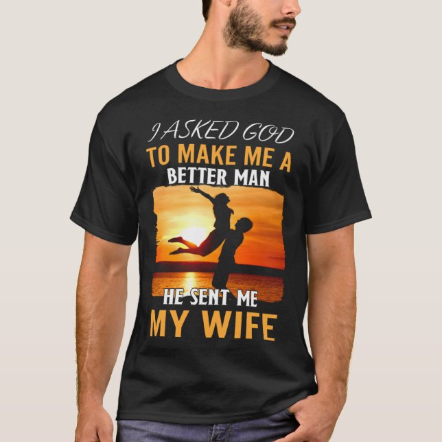 Husband Better Man God Sent Wife Quote Apparel T-Shirt (Front)