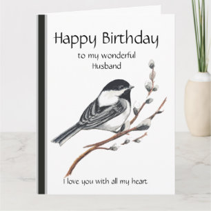 Husband Birthday Love my Heart Chickadee Bird Card