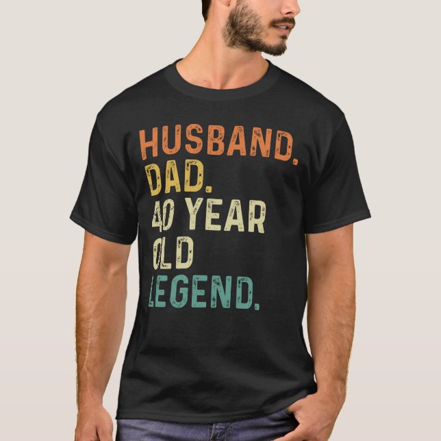 Husband dad 40 Year old legend 40th birthday gift T-Shirt (Front)