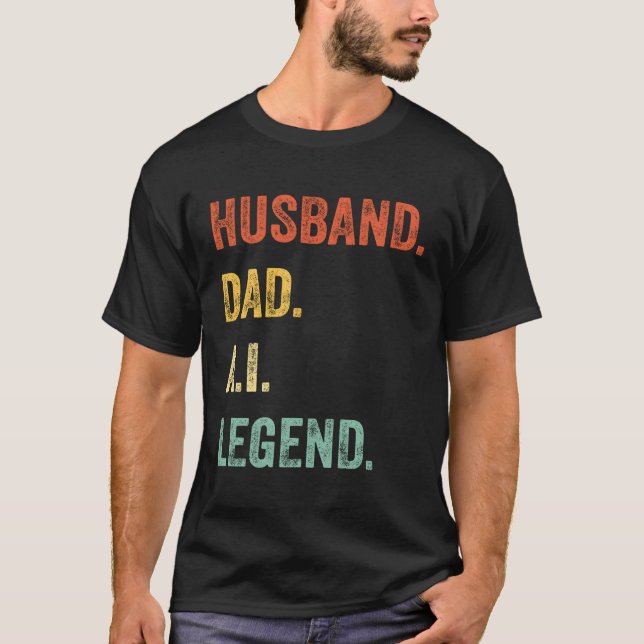 Husband Dad Ai Legend Daddy Father'S Day T-Shirt (Front)