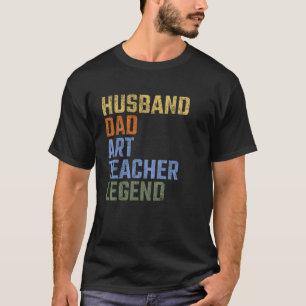 Husband Dad Art Teacher Legend Fathers Day Artist T-Shirt