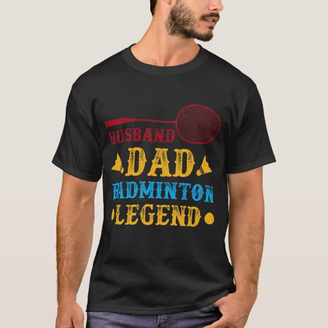 Husband Dad Badminton Legend T-Shirt (Front)