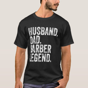 Husband Dad Barber Legend Funny Father's Day Gift T-Shirt