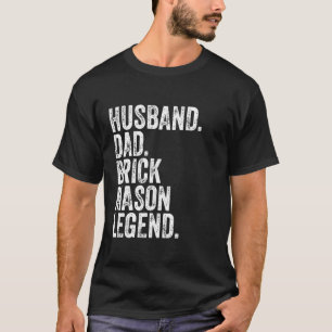 Husband Dad Brick Mason Legend Funny Father s Day T-Shirt
