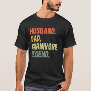 HUSBAND DAD CARNIVORE LEGEND  MEAT LOVING FATHER G T-Shirt