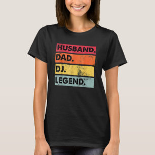 Husband Dad Dj Legend Dj Disc Jockey Music Player T-Shirt