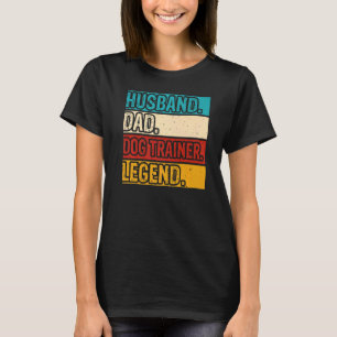 Husband Dad Dog Trainer Legend  Dog Training Men F T-Shirt