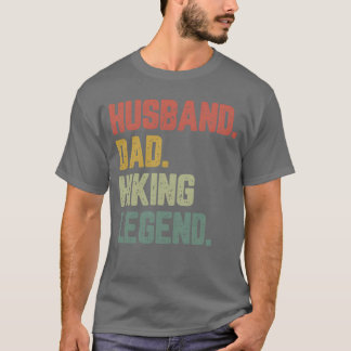 Husband Dad Hiking Legend Funny Father friends T-Shirt