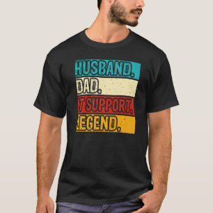 Husband Dad IT Support Legend IT Support Tech Mens T-Shirt