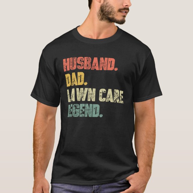 Husband Dad Lawn Care Legend   Father Landscaping  T-Shirt (Front)