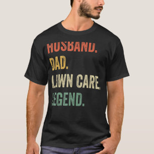 Husband Dad Lawn Care Legend Lawn Mowing Gardener T-Shirt