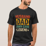 Husband Dad Lawn Care Legend T-Shirt<br><div class="desc">Husband Dad Lawn Care Legend T-shirt. Celebrate the green thumb in your life with our "Husband, Dad, Lawn Care Legend" T-shirt! 🌱🏡 Whether he's mowing the lawn, tending to the garden, or perfecting the landscaping, this shirt is the perfect way to honour his dedication to keeping the yard looking pristine....</div>