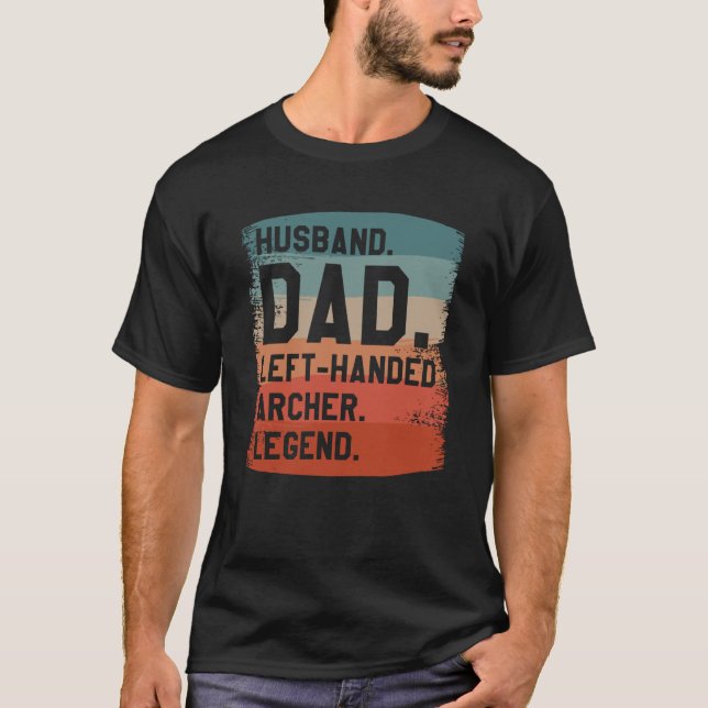 Husband Dad Left Handed Archer Legend Archery Arch T-Shirt (Front)