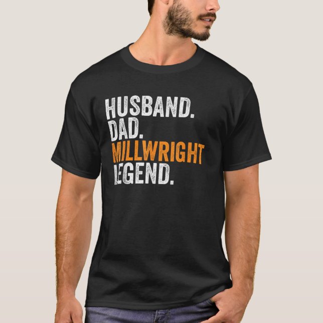 Husband Dad Millwright Legend Funny Occupation Off T-Shirt (Front)