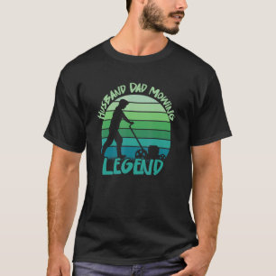 Husband Dad Mowing Legend Humour Lawn Mowing Gar T-Shirt