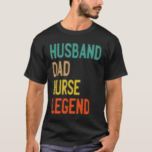 HUSBAND DAD NURSE LEGEND  FATHERS DAY T-Shirt