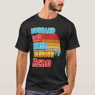 Husband Dad Nurse Warrior Hero Father Day Vintage  T-Shirt