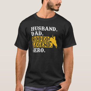 Husband Dad Rodeo Legend Hero Bull Rider T-Shirt