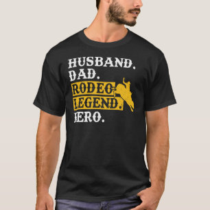 Husband Dad Rodeo Legend Hero Bull Rider T-Shirt