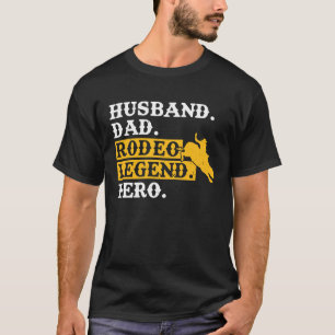 Husband Dad Rodeo Legend Hero  Bull Rider T-Shirt