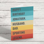 Husband Dad Sporting Legend Fun Birthday Card<br><div class="desc">Celebrate your amazing husband's birthday with our 'Happy Birthday [Name], Husband, Dad, Sporting Legend' card! This personalized birthday card is perfect for the sports enthusiast in your life. Featuring a typography message on blocks of vintage colour, with a customizable name, this card is a thoughtful way to honour your husband's...</div>