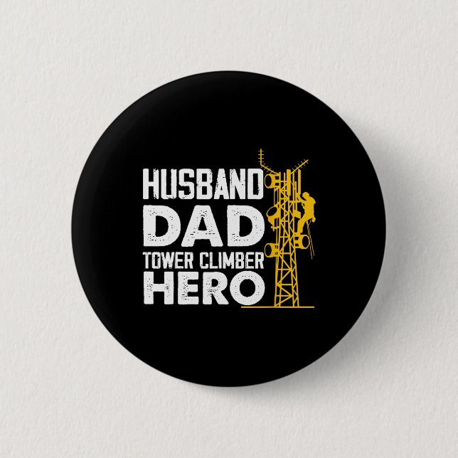Husband Dad Tower Climber Hero Vertical Cell Tower 2 Inch Round Button (Front)