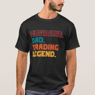 Husband, Dad, Trading Legend, Funny Trader Gift T-Shirt