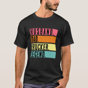 Husband Dad Trucker Legend Funny Truck Driver T-Shirt
