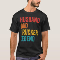 Husband Dad Trucker Legend  Truck Driver Trucking 